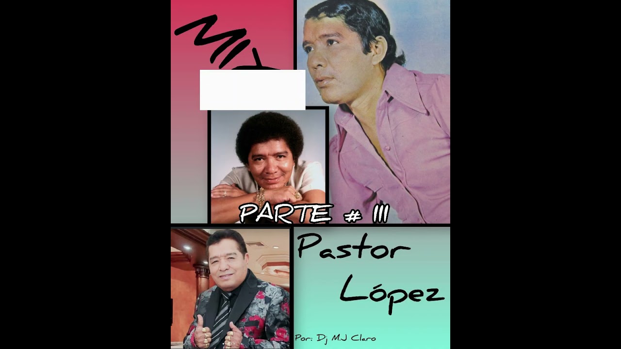 Pastor López Mix -- Parte #3 -- Con: Dj M.J Claro