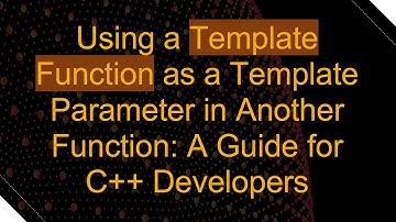 Using a Template Function as a Template Parameter in Another Function: A Guide for C++ Developers