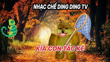 Nhạc chế Ding Ding TV: Kìa con tắc kè, kìa con tắc kè màu xanh lá