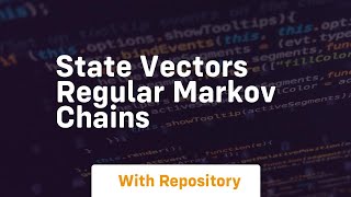 state vectors regular markov chains