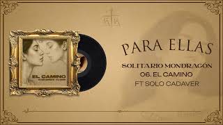 6.- Solitario Mondragón ft. Solo Cadaver - El Camino (Visualizer)