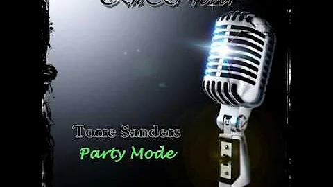 Torre Sanders - Party Mode (HQ)