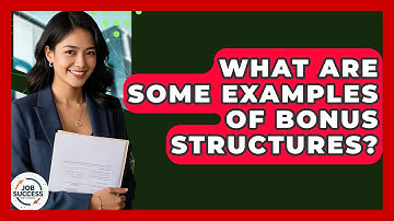 What Are Some Examples Of Bonus Structures? - Job Success Network