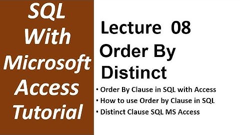 SQL with Microsoft Access 2016 | ORDER BY Clause and DISTINCT Clause in SQL MS Access - 08