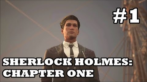Sherlock Holmes: Chapter One - Playthrough (Part 1) "Ghosts of the Past"