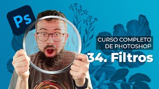 Filtros - Curso Completo de Adobe Photoshop 2022 (34/40)