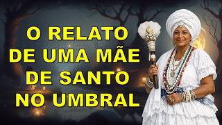 O RELATO DE UMA MÃE DE SANTO NO UMBRAL #umbral