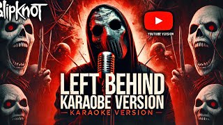 Left Behind - Slipknot (Karaoke Version)