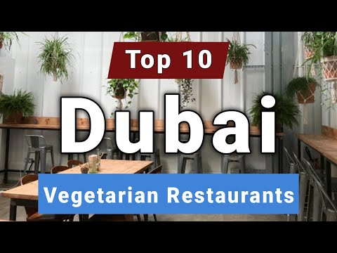 Top 10 Best Vegetarian Restaurants to Visit in Dubai | UAE – English