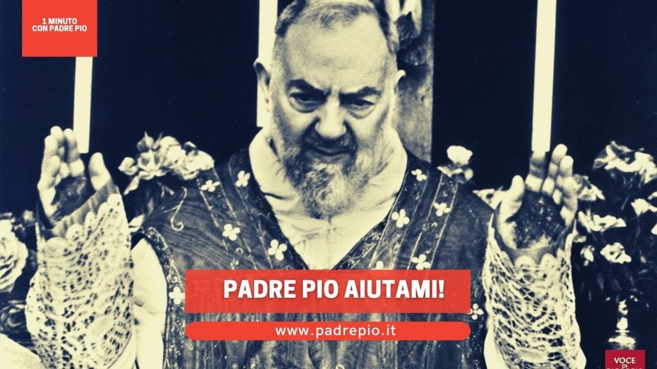Caro Padre Pio Aiutami Tu Padre Pio aiutami - YouTube