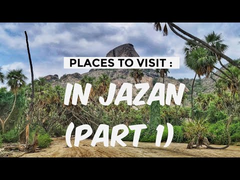 Jazan Region | Places to Visit in Jazan (Part 1) | Explore Saudi Arabia | Visit Saudi | Travel