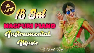 18 Sal Hoi Gele Re Old Nagpuri Piano Re-make By Dj SUNIL BRP Music || Piano Instrumental Music Song