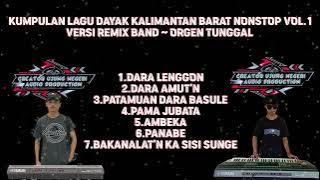 KUMPULAN LAGU DAYAK KALIMANTAN BARAT NONSTOP VOL.1 || VERSI REMIX BAND || ORGEN TUNGGAL ‼️