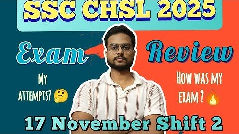 MY EXAM REVIEW SSC CHSL 2025 || 17 NOVEMBER SHIFT 2 
