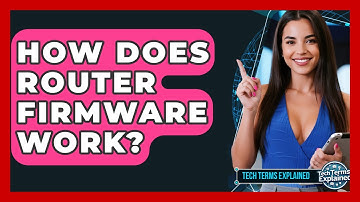How Does Router Firmware Work? - Tech Terms Explained