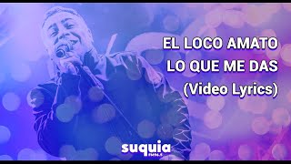 Video voorbeeld van "El Loco Amato - Lo que me das (Con letra)"