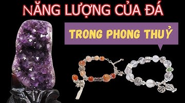 03 Đá có năng lượng thật không? | Tuấn Phong Thuỷ