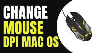 How To Adjust DPI Settings On A Mouse Sensitivity In MAC OS