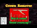 DENTAL CROWN REMOVAL INSTRUMENT - CROWN REMOVER