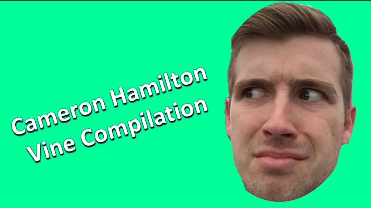 Vine Compilation Cameron Hamilton YouTube Vine Compilation Cameron Hamilton YouTube