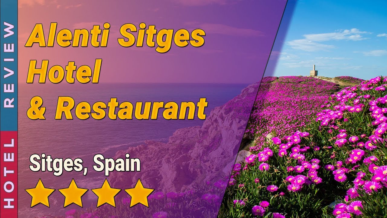 Alenti Sitges Hotel & Restaurant hotel review | Hotels in Sitges | Spain Hotels