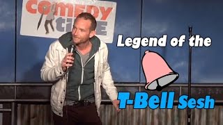 Legend of the T-Bell Sesh... (Stand Up Comedy)