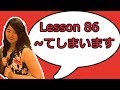 # 86 Learn Japanese - てForm+しまいます