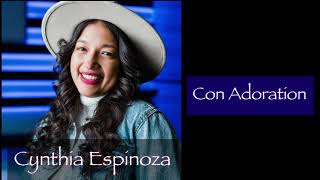 Video thumbnail of "Con Adoration - Cynthia Espinoza"