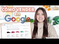 CÓMO VENDER ONLINE CON GOOGLE / VENDE TUS PRODUCTOS CON GOOGLE SHOPPING - Tati Uribe