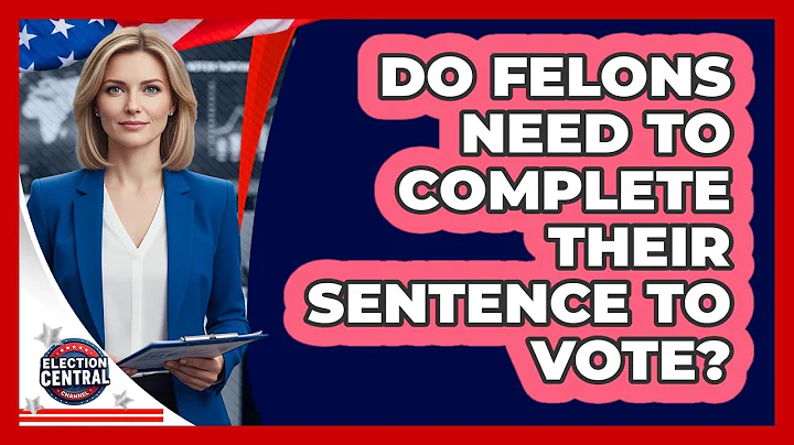 Do Felons Need To Complete Their Sentence To Vote?