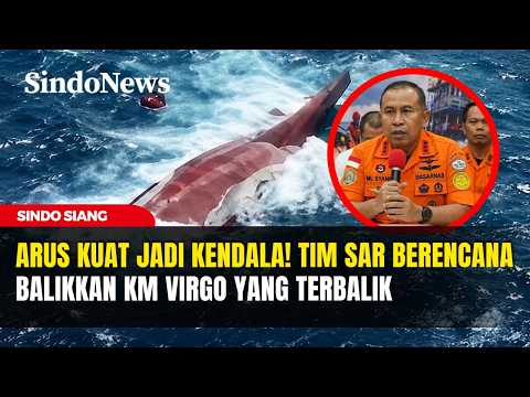TIM SAR PUTAR STRATEGI! Arus Kuat Hambat Evakuasi KM Virgo | Sindo Siang | 17/09