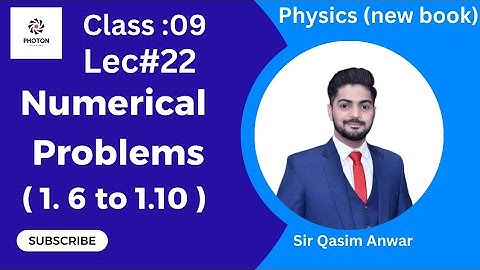 Numerical Problems || 1.6 to 1.10 || Class 09 Physics New Book || Chapter 01 || Lecture 22 ||