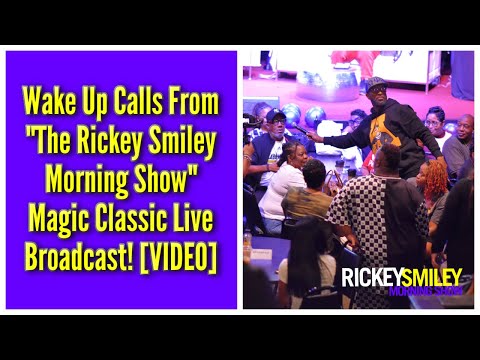 Wake Up Calls From "The Rickey Smiley Morning Show" Magic Classic Live Broadcast!