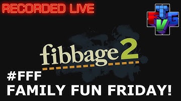 TFVG- Fibbage 2 - FAMILY FUN FRIDAY - #FFF