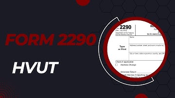 Steps on How to Complete Form 2290 HVUT
