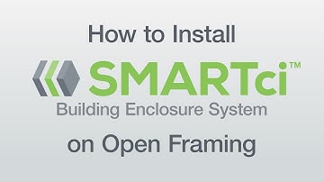 How to Install the SMARTci Building Enclosure System on Open Framing
