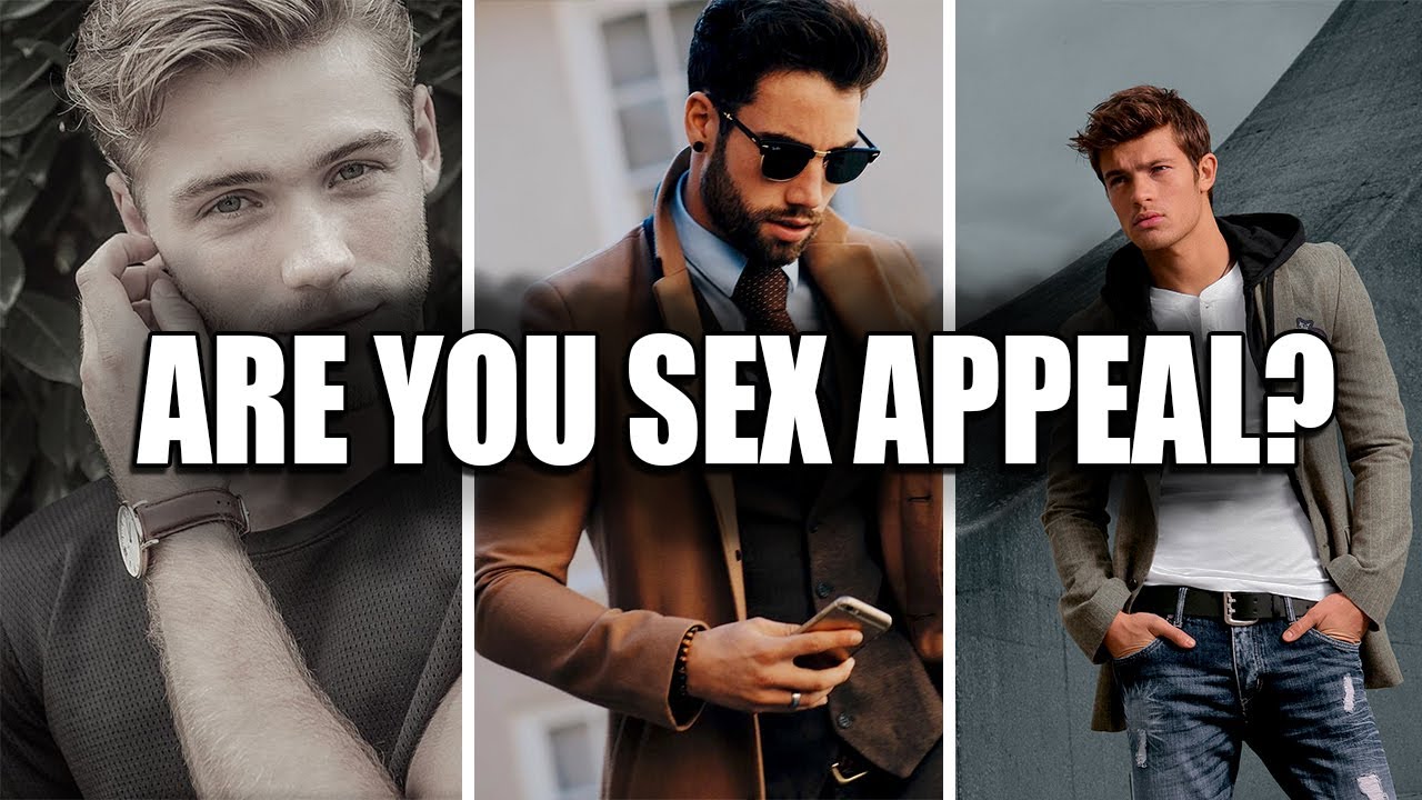 HOW to be SEX Appeal As a Man - YouTube