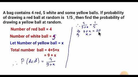 class 10 Maths Ch Probability /A bag contains 4 red, 5 white and some yellow balls. If probability