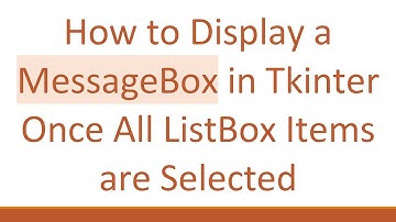 How to Display a MessageBox in Tkinter Once All ListBox Items are Selected