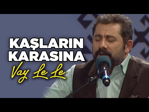 Nurullah Akçayır - Kaşların Karasına Vay Le Le