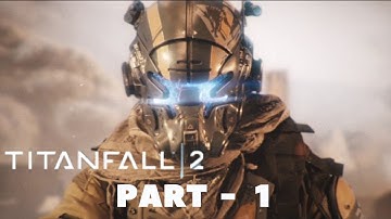 Titanfall 2 Part 1 Walkthrough gameplay video  - No Commentary...