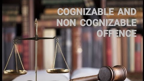 Cognizable offence and non cognizable offence