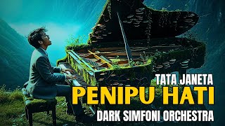 PENIPU HATI – TATA JANEETA | Cover Dark Simfoni Orchestra yang Megah, Gelap, & Menyayat Hati