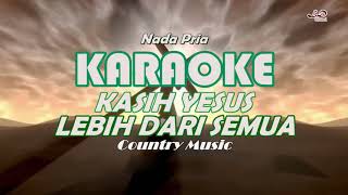 Karaoke HD Kasih Yesus lebih dari semua // Cauntry Music nada Pria