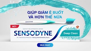 Sensodyne Deep Clean – Giúp Giảm Ê Buốt & Hơn Thế Nữa