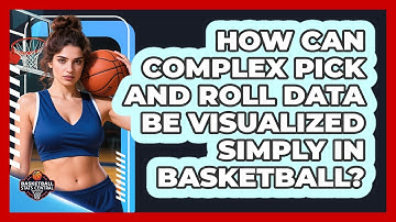 How Can Complex Pick And Roll Data Be Visualized Simply In Basketball? - Basketball Stats Central