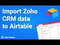 How to Import Zoho CRM Data to Airtable with No-Code