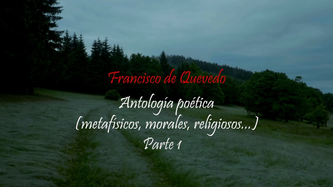 Francisco de Quevedo ~ Antología poética // Poemas metafísicos, morales, religiosos... // Parte 1