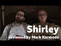 Shirley reviewed by Mark Kermode