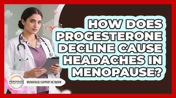 How Does Progesterone Decline Cause Headaches In Menopause? - Menopause Support Network